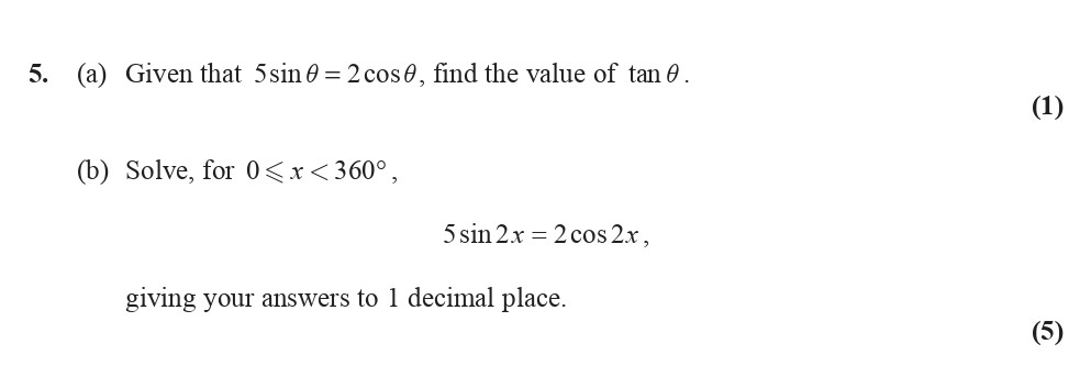 5.-(a)-Given-that-5sinθ-=-2cosθ,-find-the-value-of-tanθ-Edexcel-A-Level Maths Pure-Question 6-2010-Paper 3.png